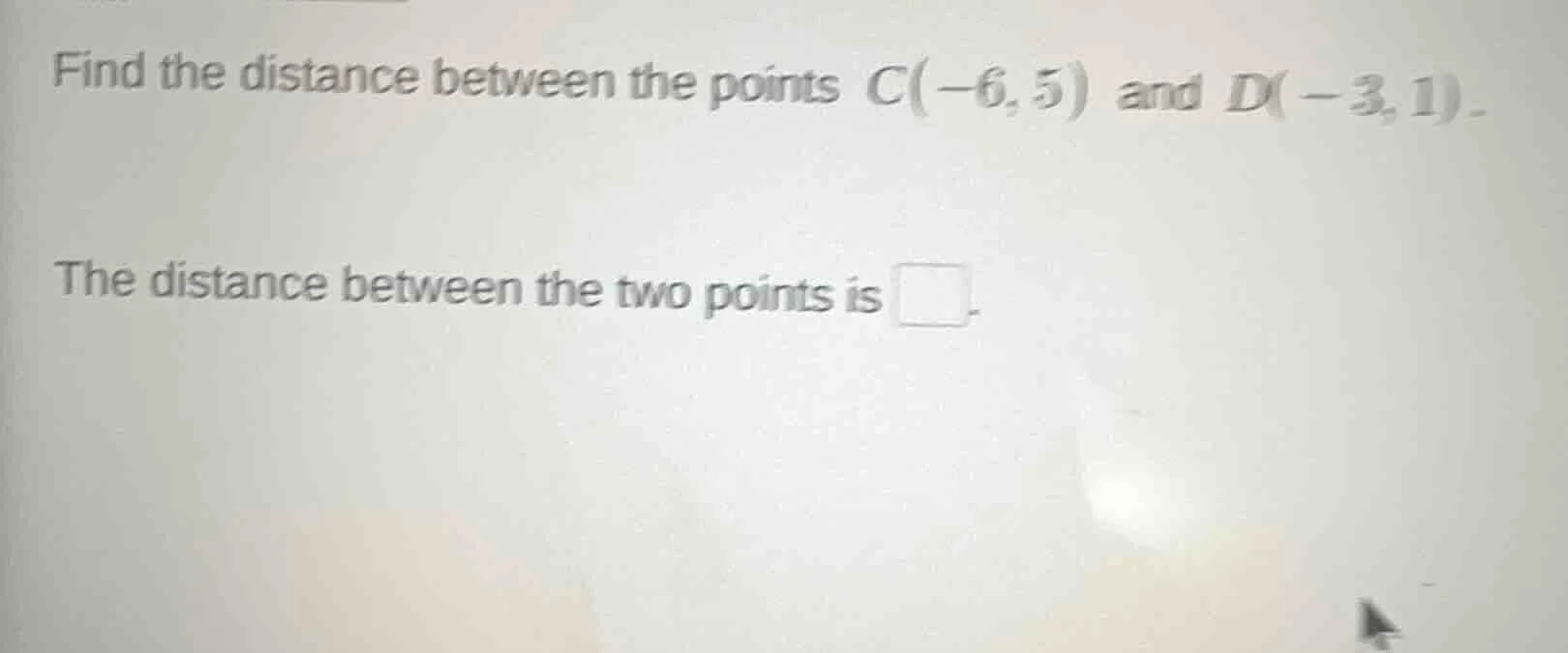 find the distance between the points c(-6, 5) and d(-3, 1). the distanc…