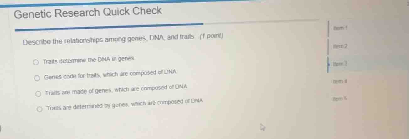 genetic research quick check describe the relationships among genes, dn…