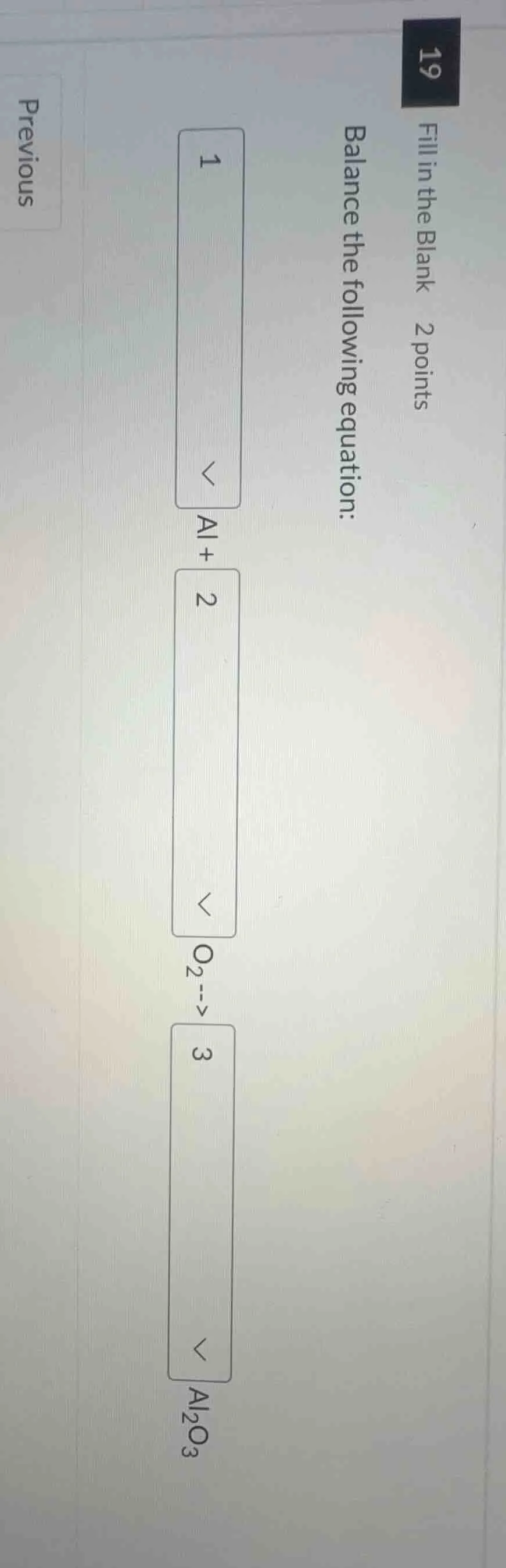 fill in the blank 2 points balance the following equation: 1 al + 2 o₂ …
