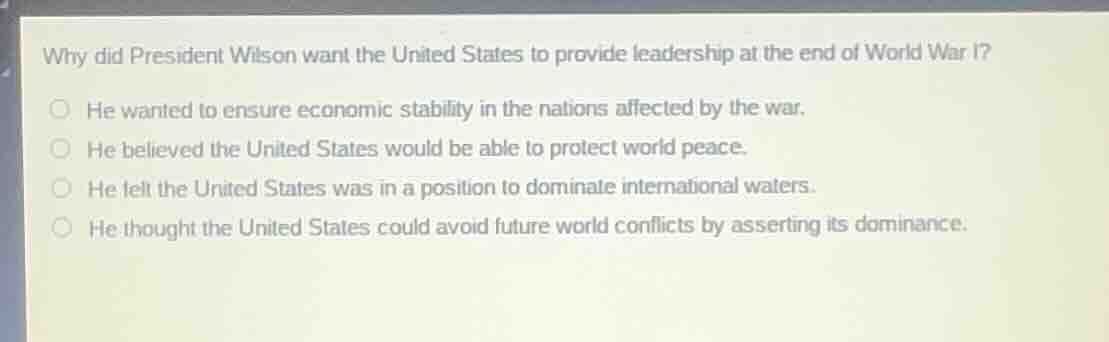 why did president wilson want the united states to provide leadership a…
