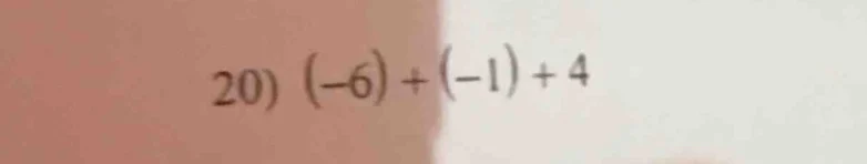 20) $(-6)+(-1)+4$