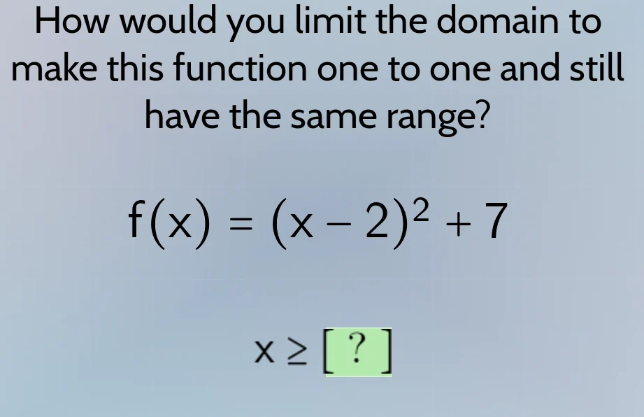 how would you limit the domain to make this function one to one and sti…