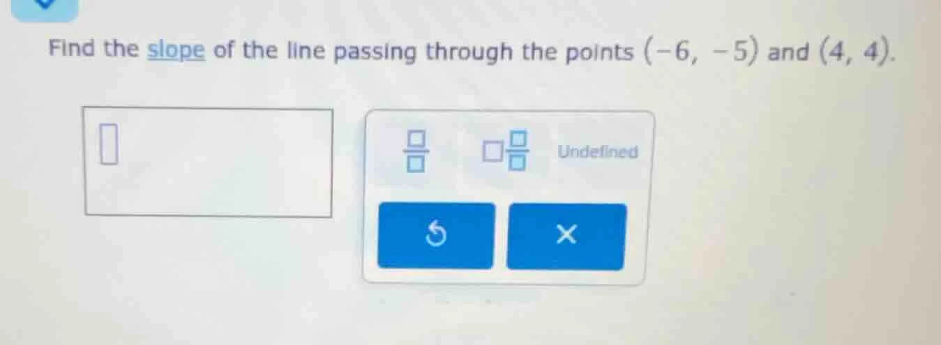 find the slope of the line passing through the points (-6, -5) and (4, …