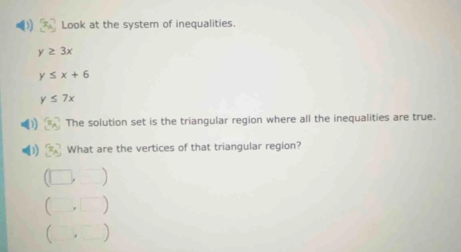 look at the system of inequalities. $y \\geq 3x$ $y \\leq x + 6$ $y \\l…
