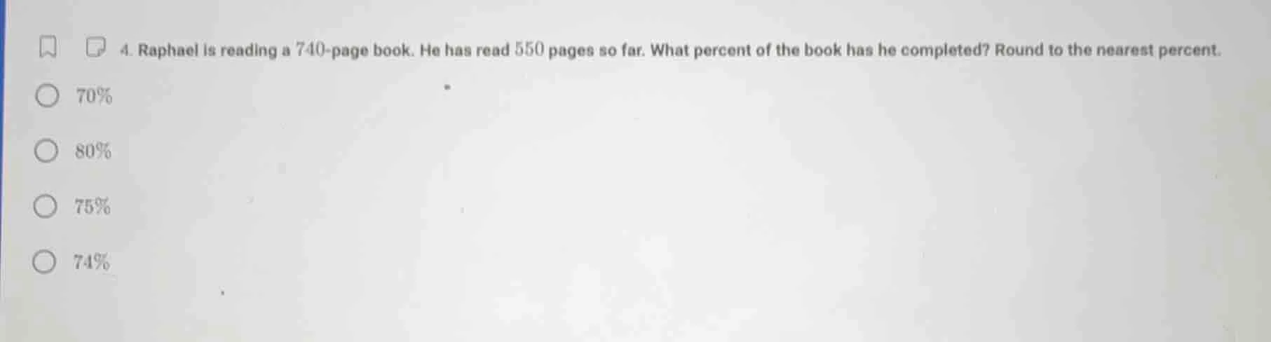 4. raphael is reading a 740 - page book. he has read 550 pages so far. …