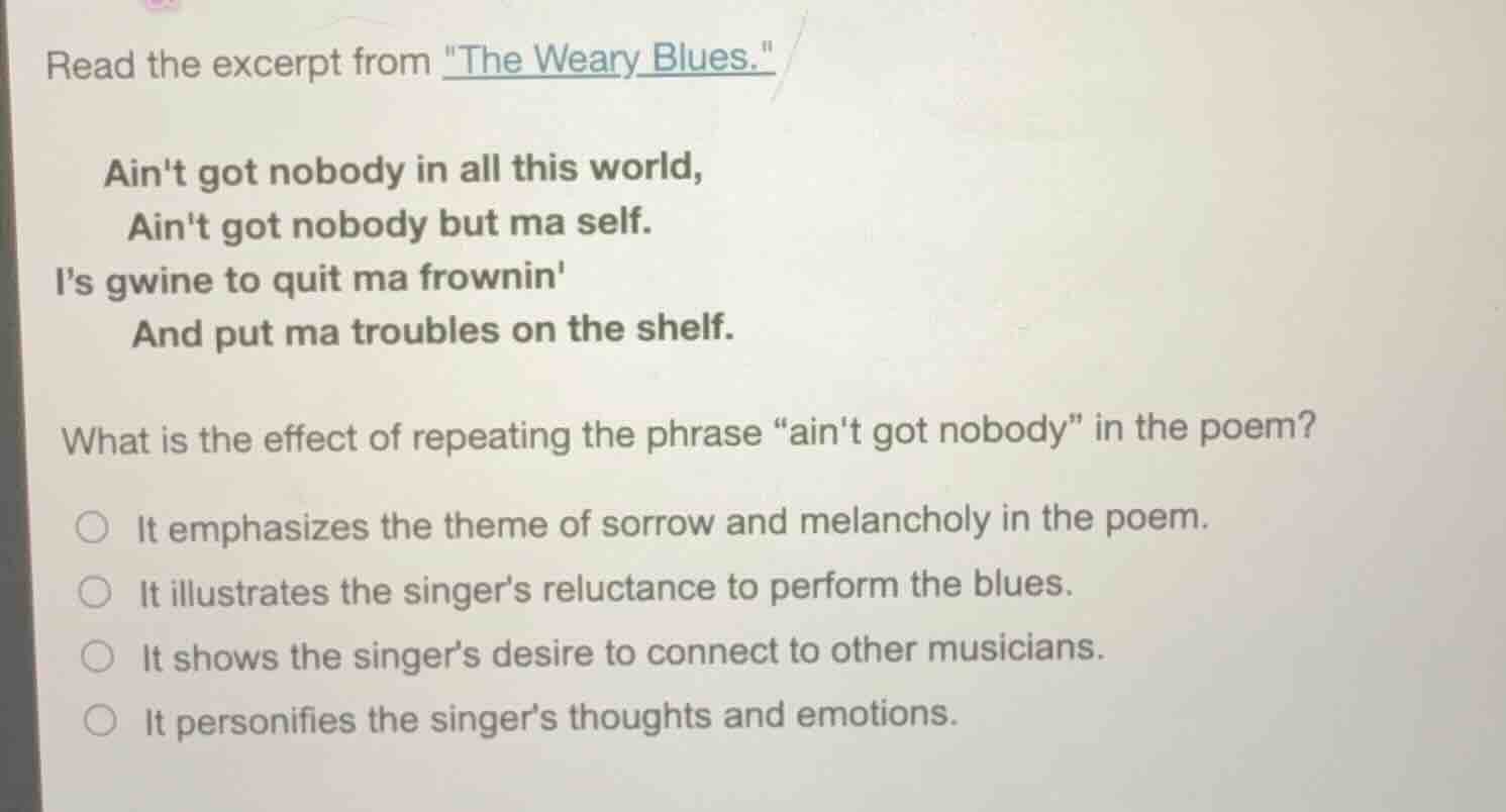 read the excerpt from \the weary blues.\ aint got nobody in all this wo…