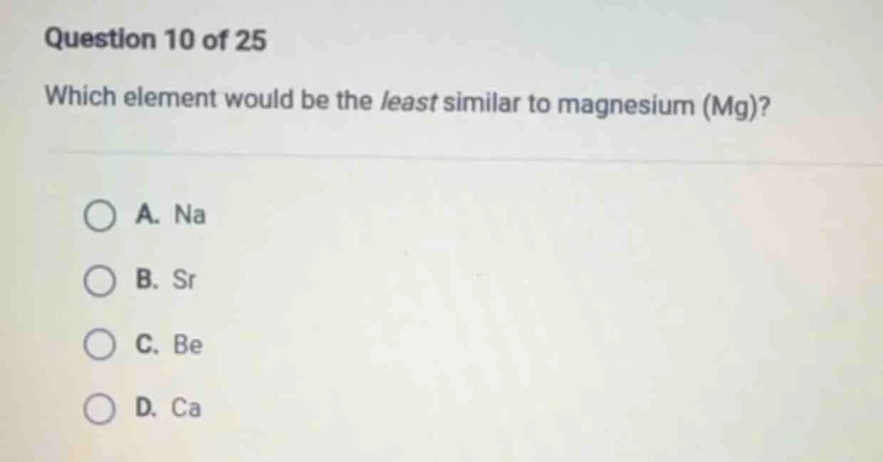 question 10 of 25 which element would be the least similar to magnesium…