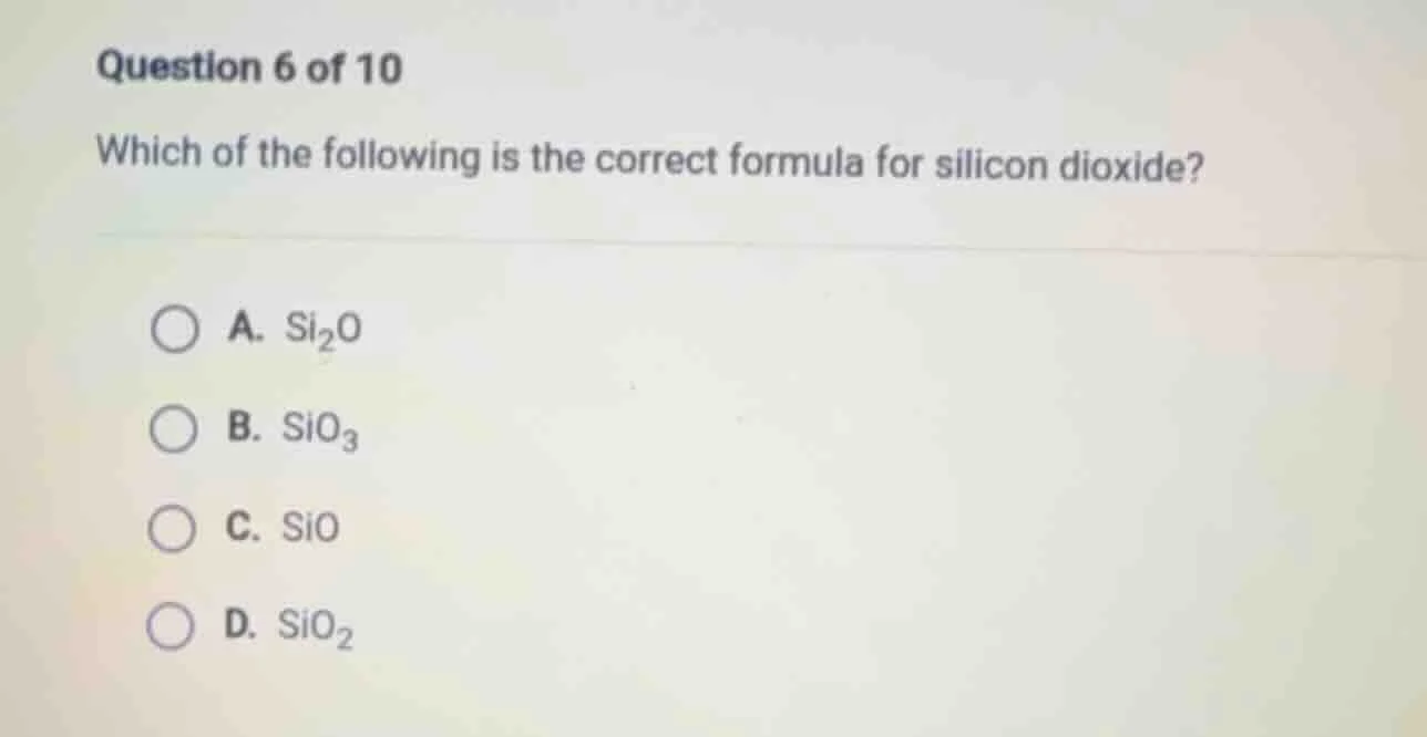 question 6 of 10 which of the following is the correct formula for sili…