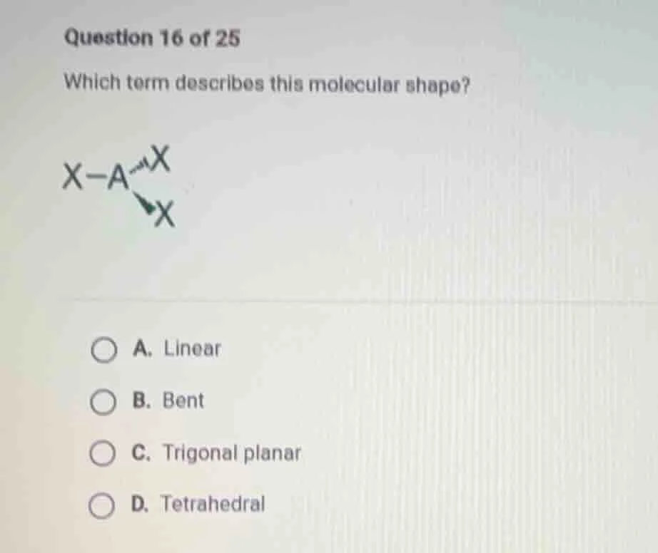 question 16 of 25 which term describes this molecular shape? x - a - x …