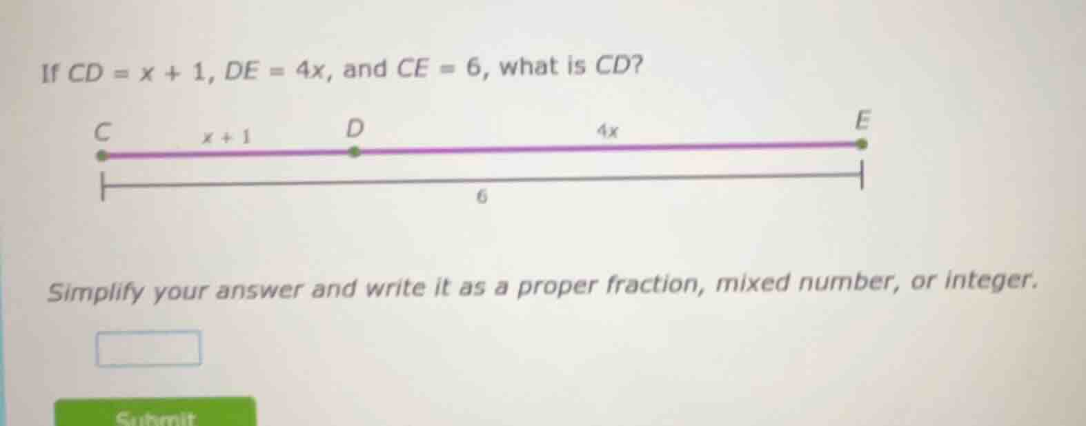 if $cd = x + 1$, $de = 4x$, and $ce = 6$, what is $cd$? simplify your a…