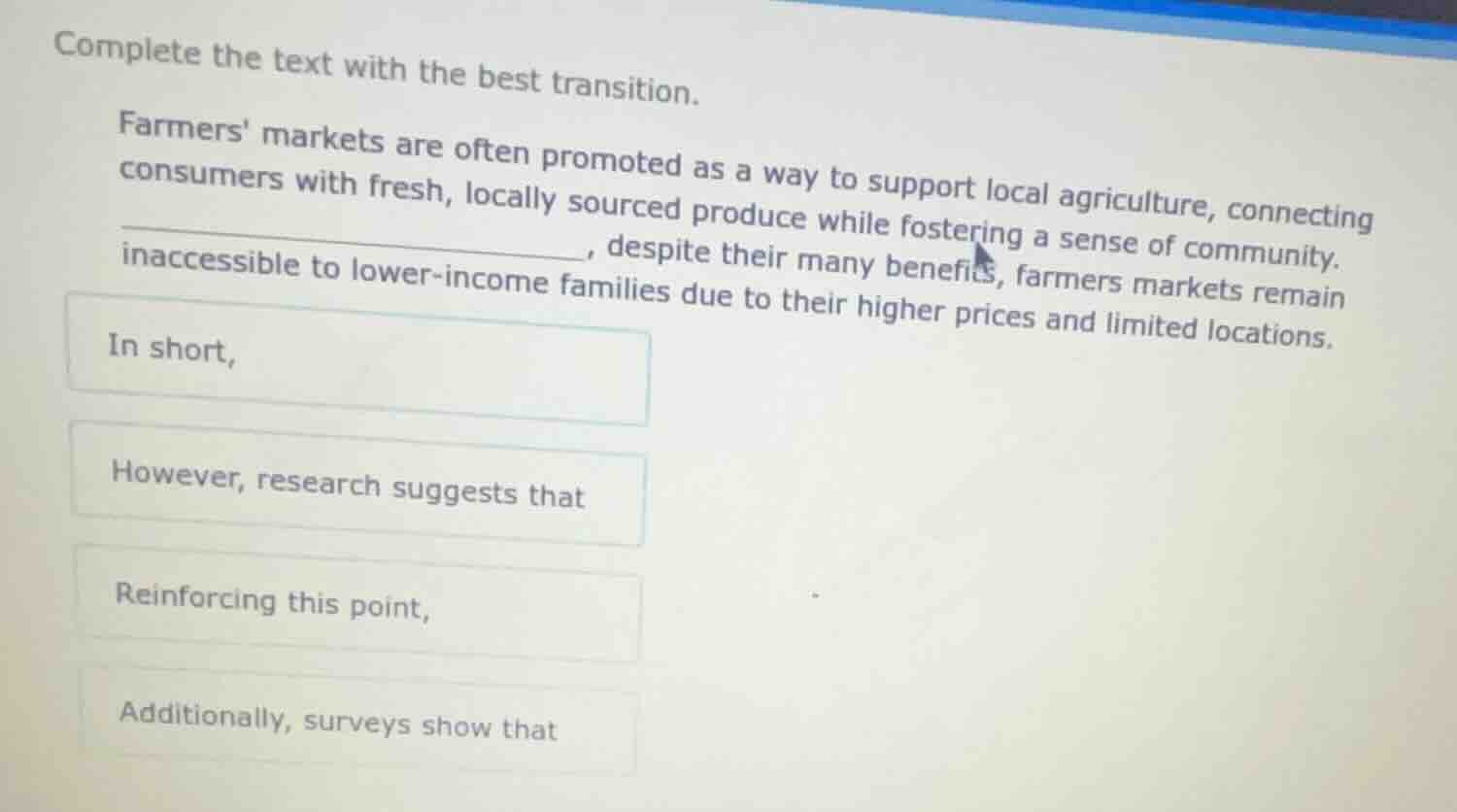 complete the text with the best transition. farmers markets are often p…