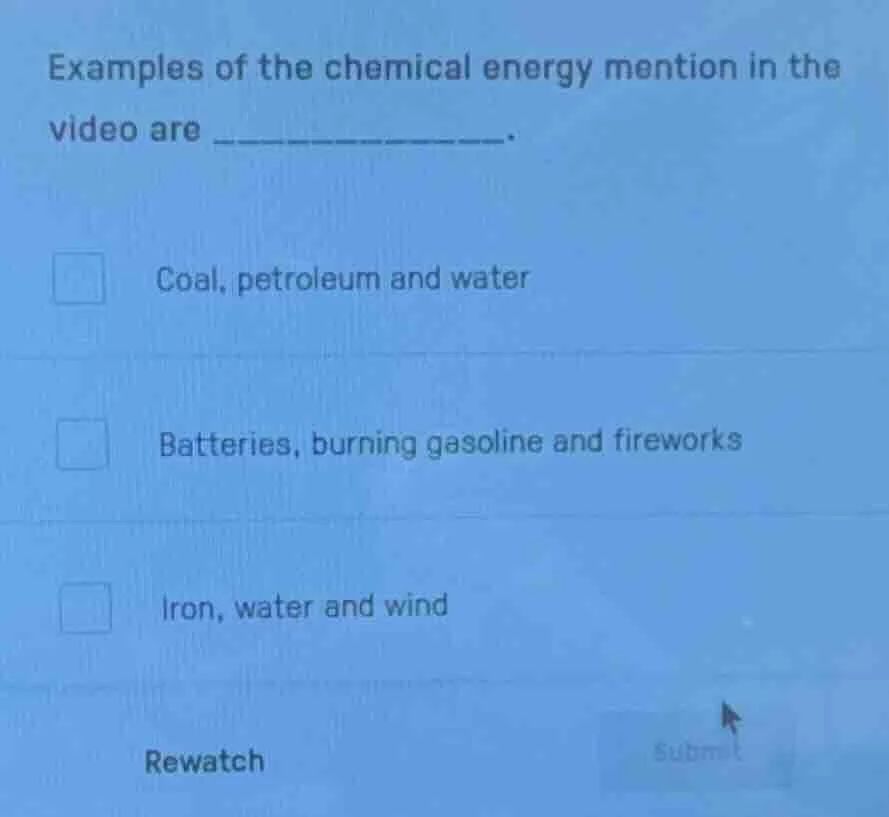 examples of the chemical energy mention in the video are coal, petroleu…