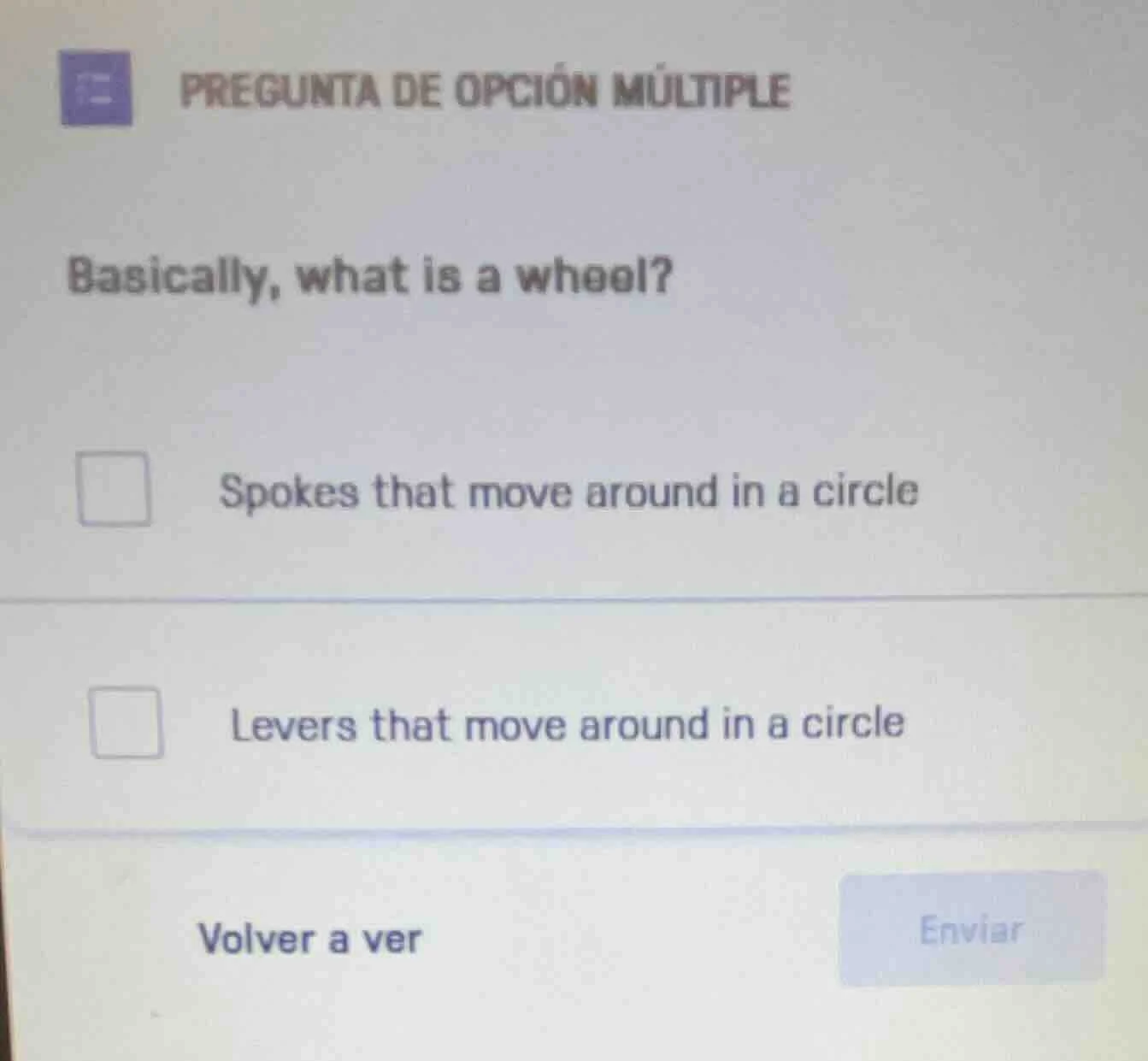 pregunta de opción múltiple basically, what is a wheel? spokes that mov…