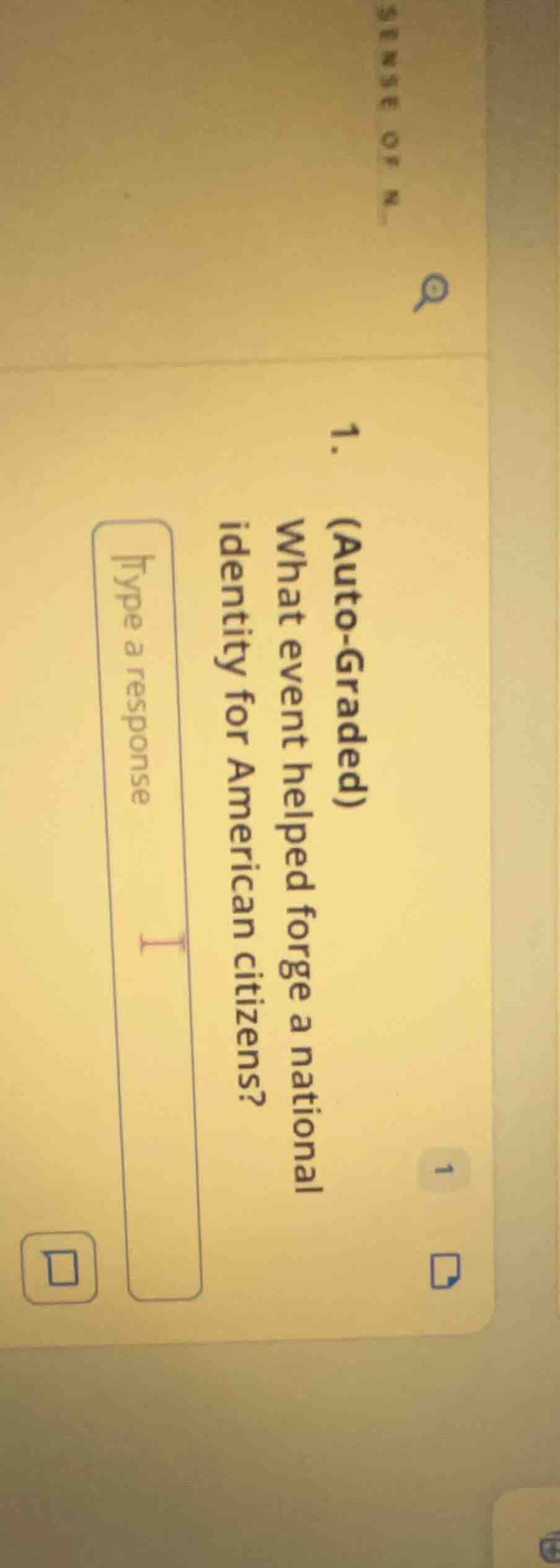 1. (auto-graded) what event helped forge a national identity for americ…