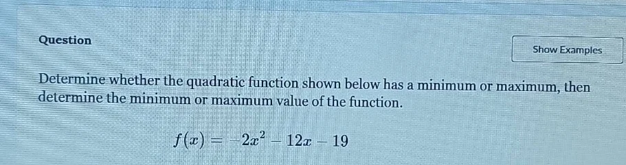 question determine whether the quadratic function shown below has a min…
