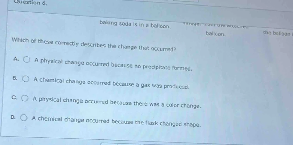 question 6. baking soda is in a balloon. vinegar from the attached ball…
