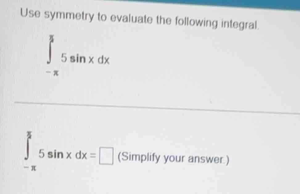 use symmetry to evaluate the following integral. \\(\\int_{-\\pi}^{\\pi…