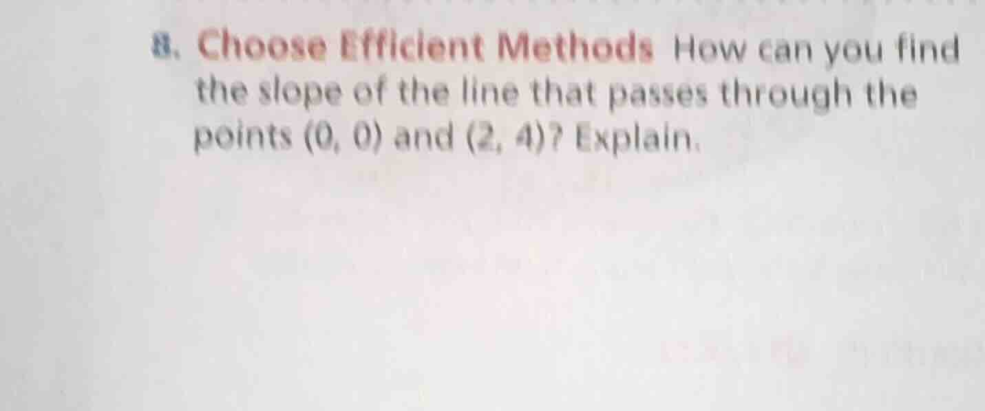 8. choose efficient methods how can you find the slope of the line that…