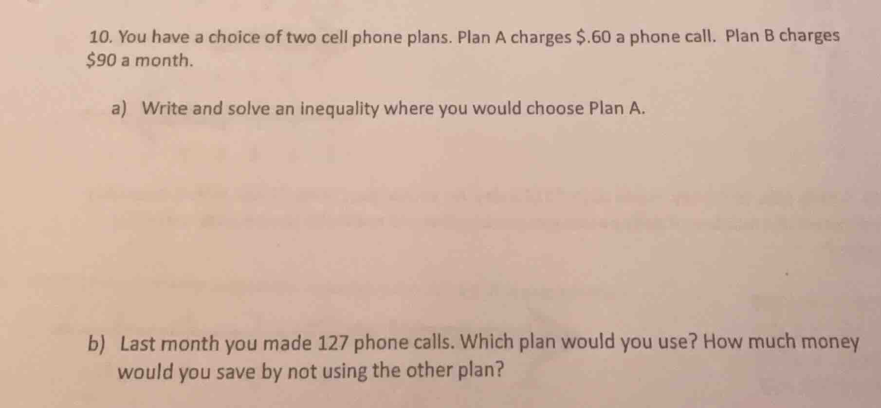 10. you have a choice of two cell phone plans. plan a charges $.60 a ph…