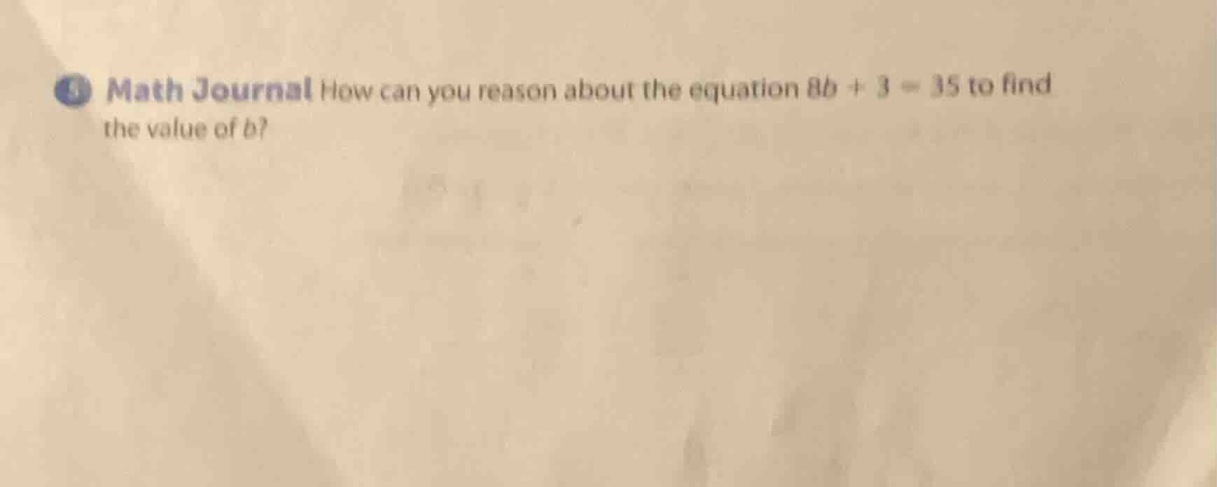 math journal how can you reason about the equation $8b + 3 = 35$ to fin…