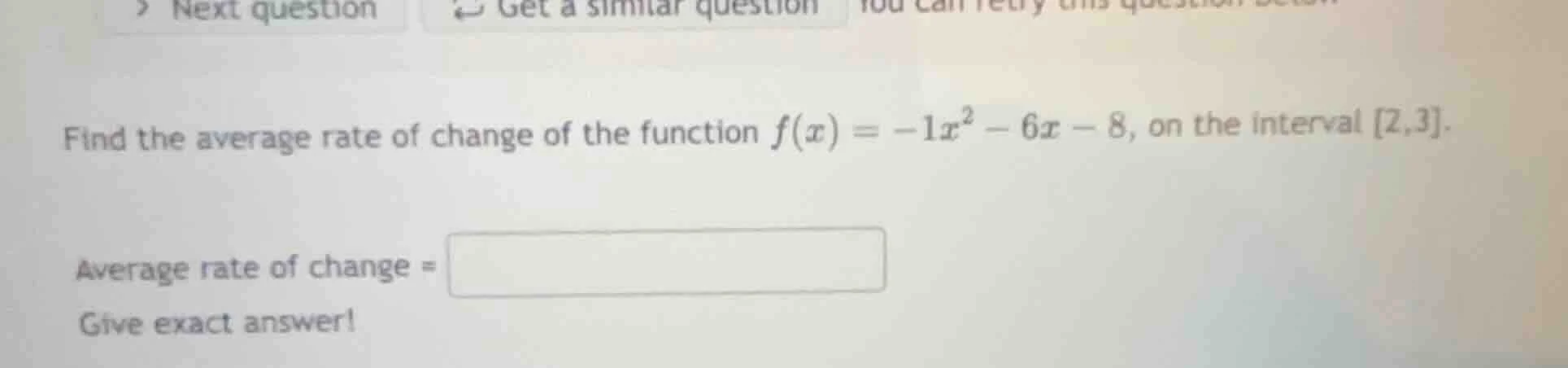 find the average rate of change of the function $f(x) = -1x^2 - 6x - 8$…
