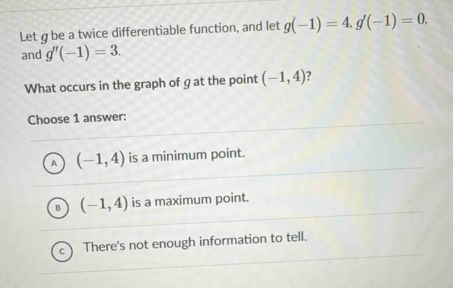 let g be a twice differentiable function, and let $g(-1) = 4$, $g(-1) =…
