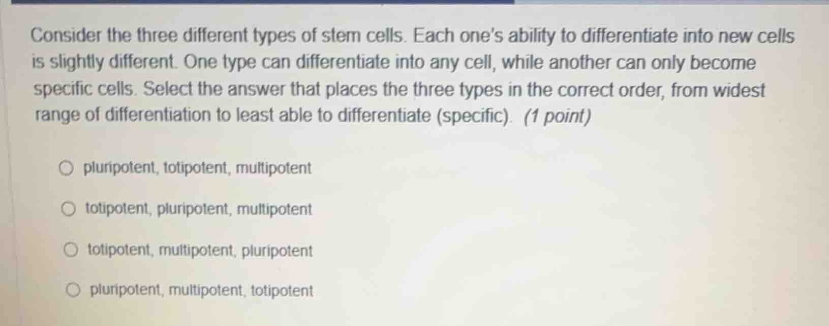 consider the three different types of stem cells. each ones ability to …
