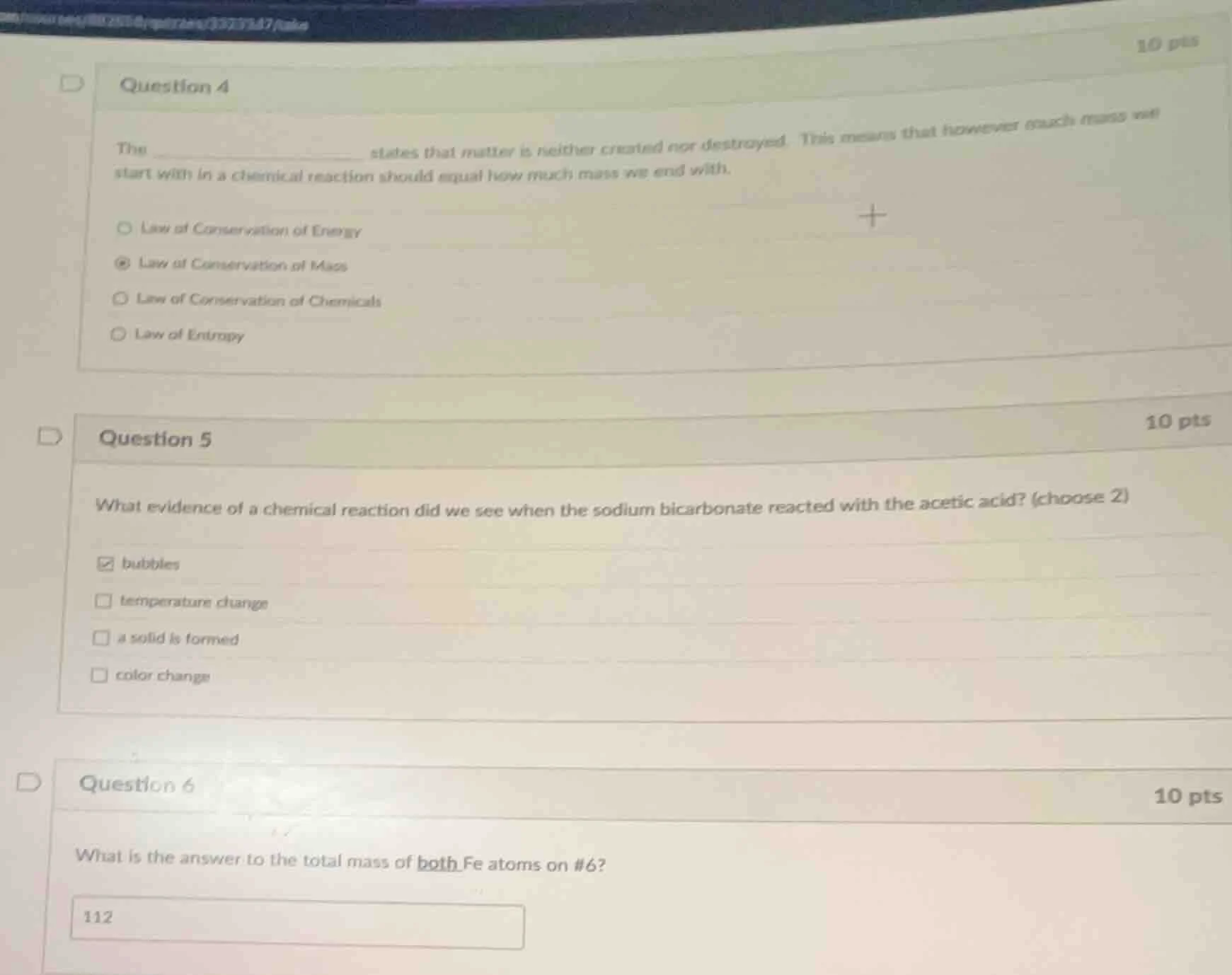 question 4 the ______________ states that matter is neither created nor…