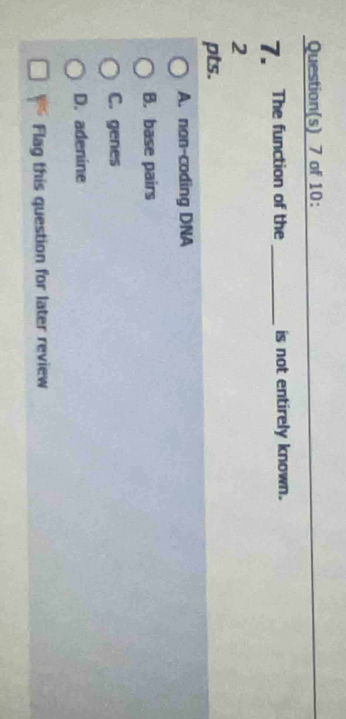 question(s) 7 of 10: 7. the function of the ____ is not entirely known.…