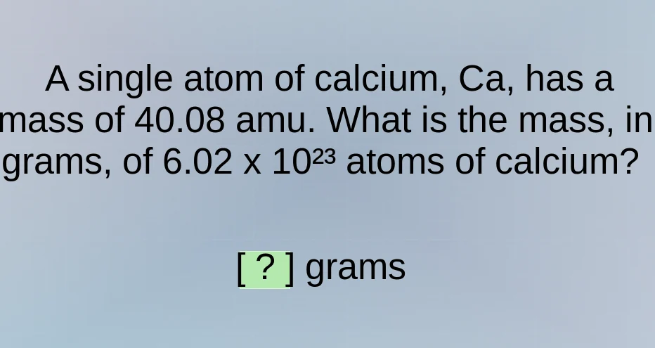 a single atom of calcium, ca, has a mass of 40.08 amu. what is the mass…