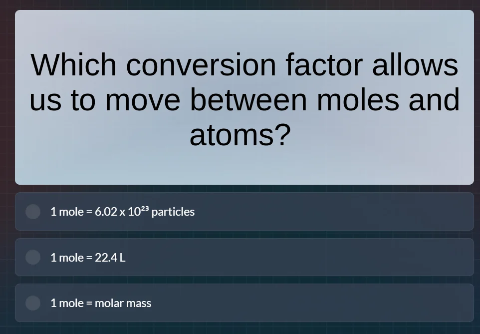 which conversion factor allows us to move between moles and atoms? 1 mo…