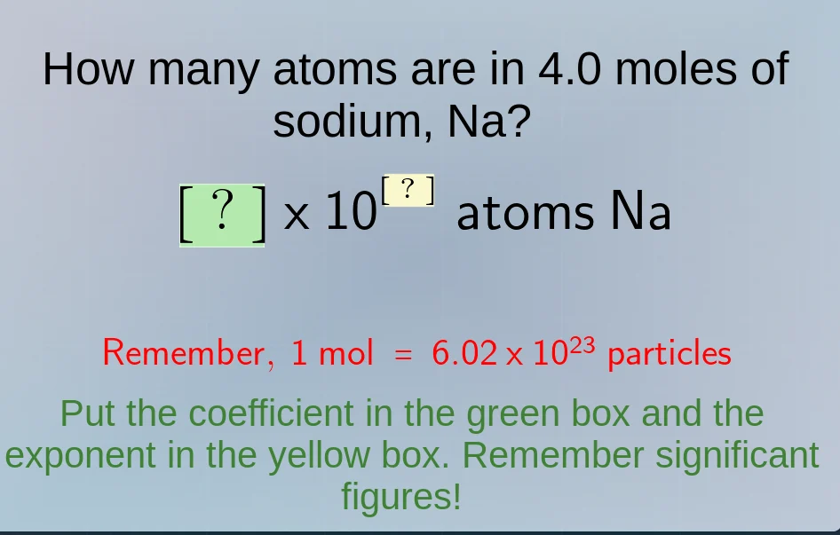 how many atoms are in 4.0 moles of sodium, na? ? × 10^? atoms na rememb…
