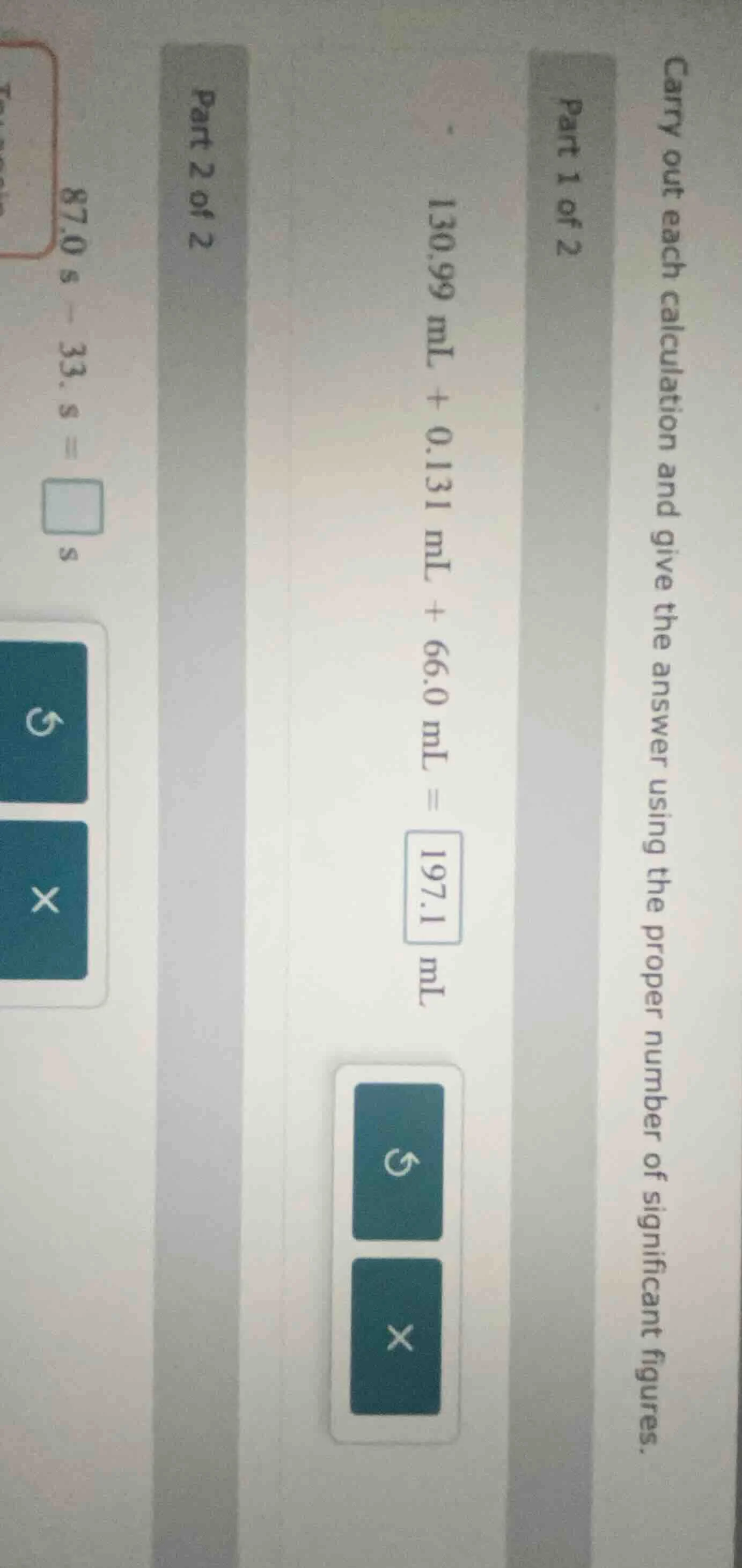 carry out each calculation and give the answer using the proper number …