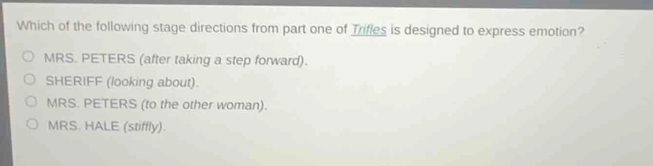 which of the following stage directions from part one of trifles is des…