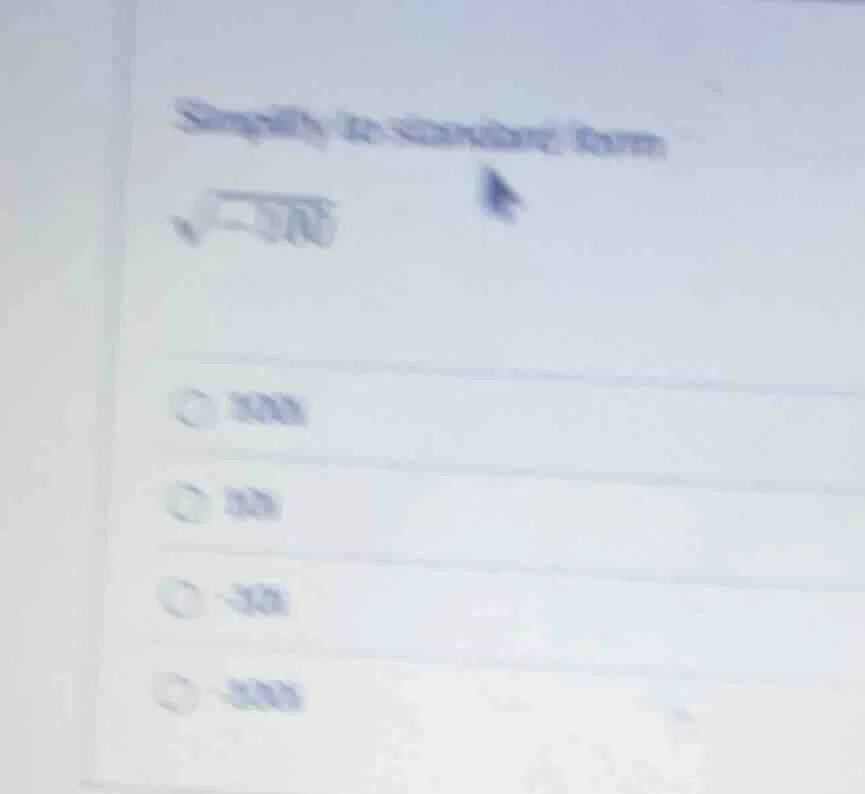 simplify to standard form \\sqrt{-10000} options: 100i, 10i, -10i, -100i