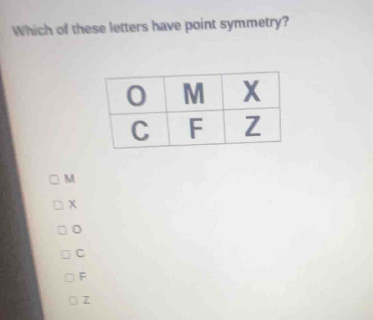 which of these letters have point symmetry? o m x c f z □ m □ x □ o □ c…