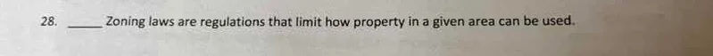 28. _____ zoning laws are regulations that limit how property in a give…
