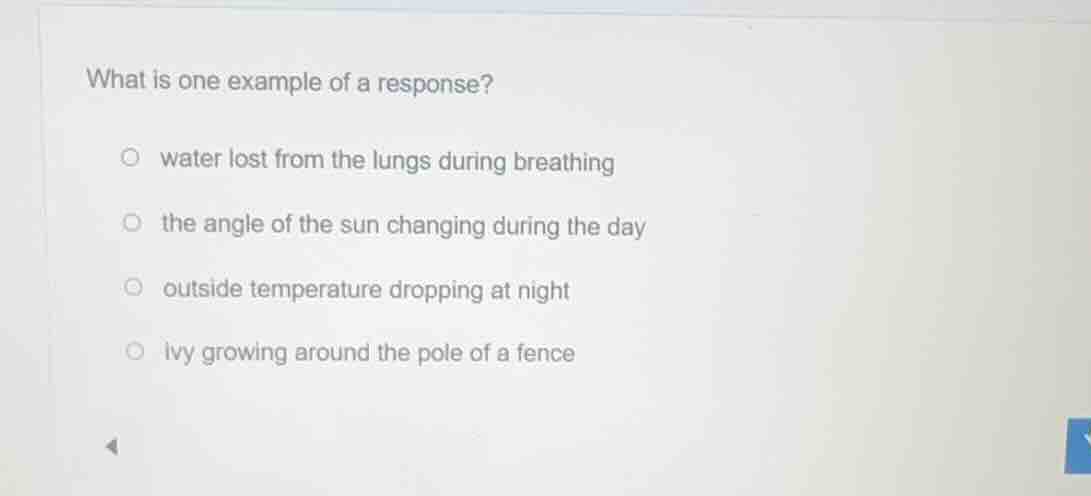 what is one example of a response? water lost from the lungs during bre…