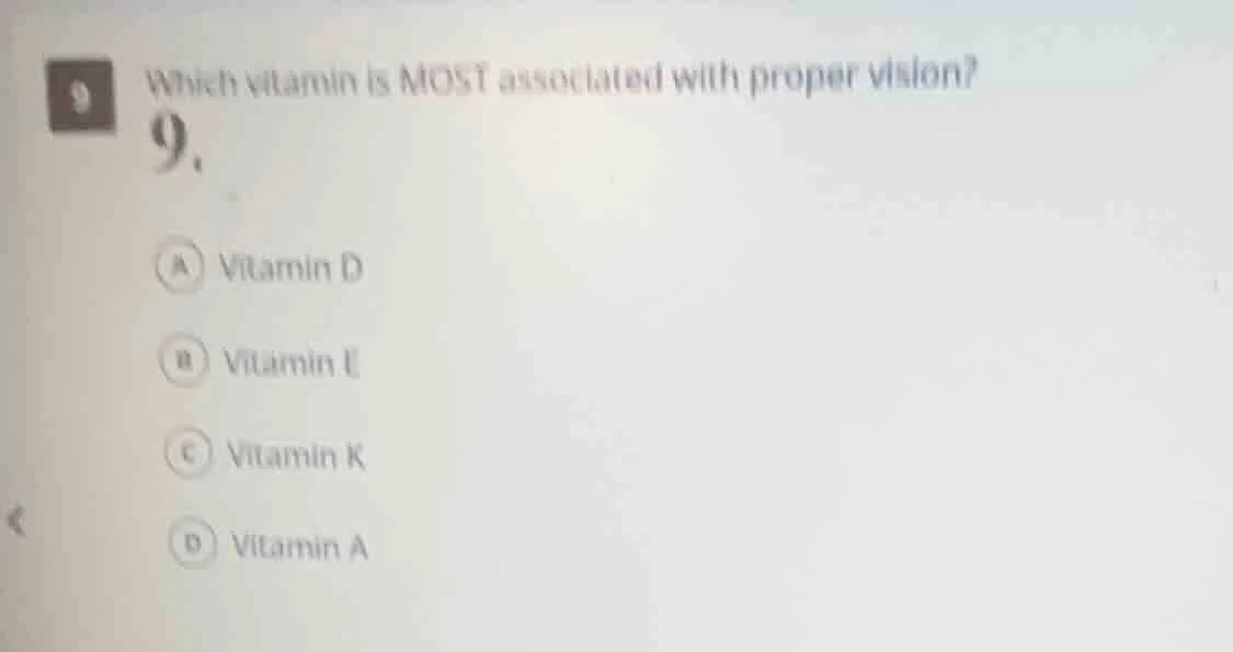 9. which vitamin is most associated with proper vision? a vitamin d b v…