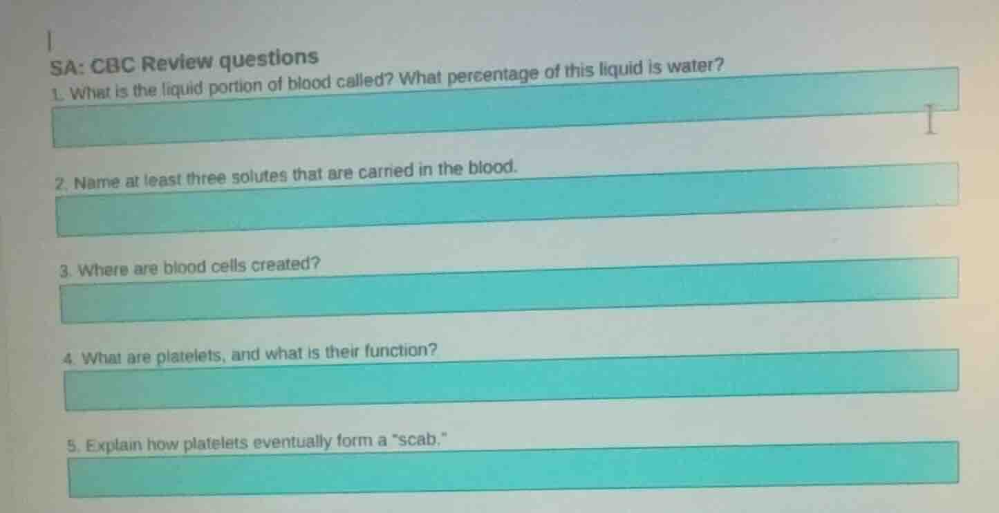 sa: cbc review questions 1. what is the liquid portion of blood called?…