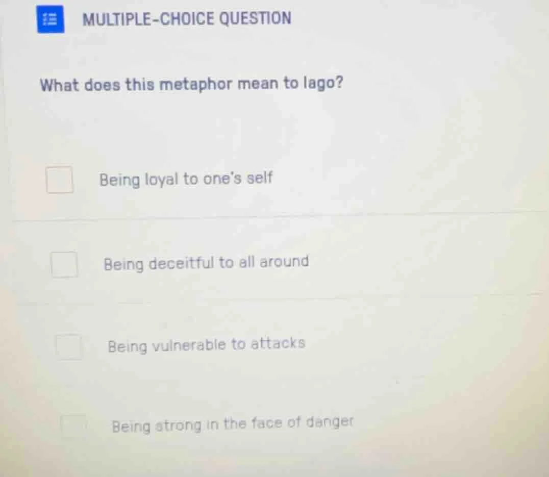 multiple-choice question what does this metaphor mean to iago? - being …