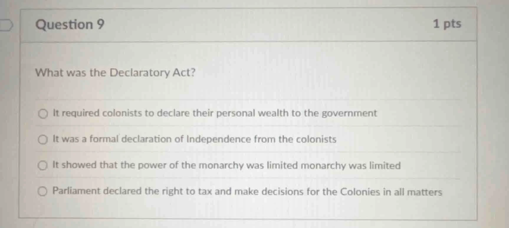 question 9 1 pts what was the declaratory act? it required colonists to…