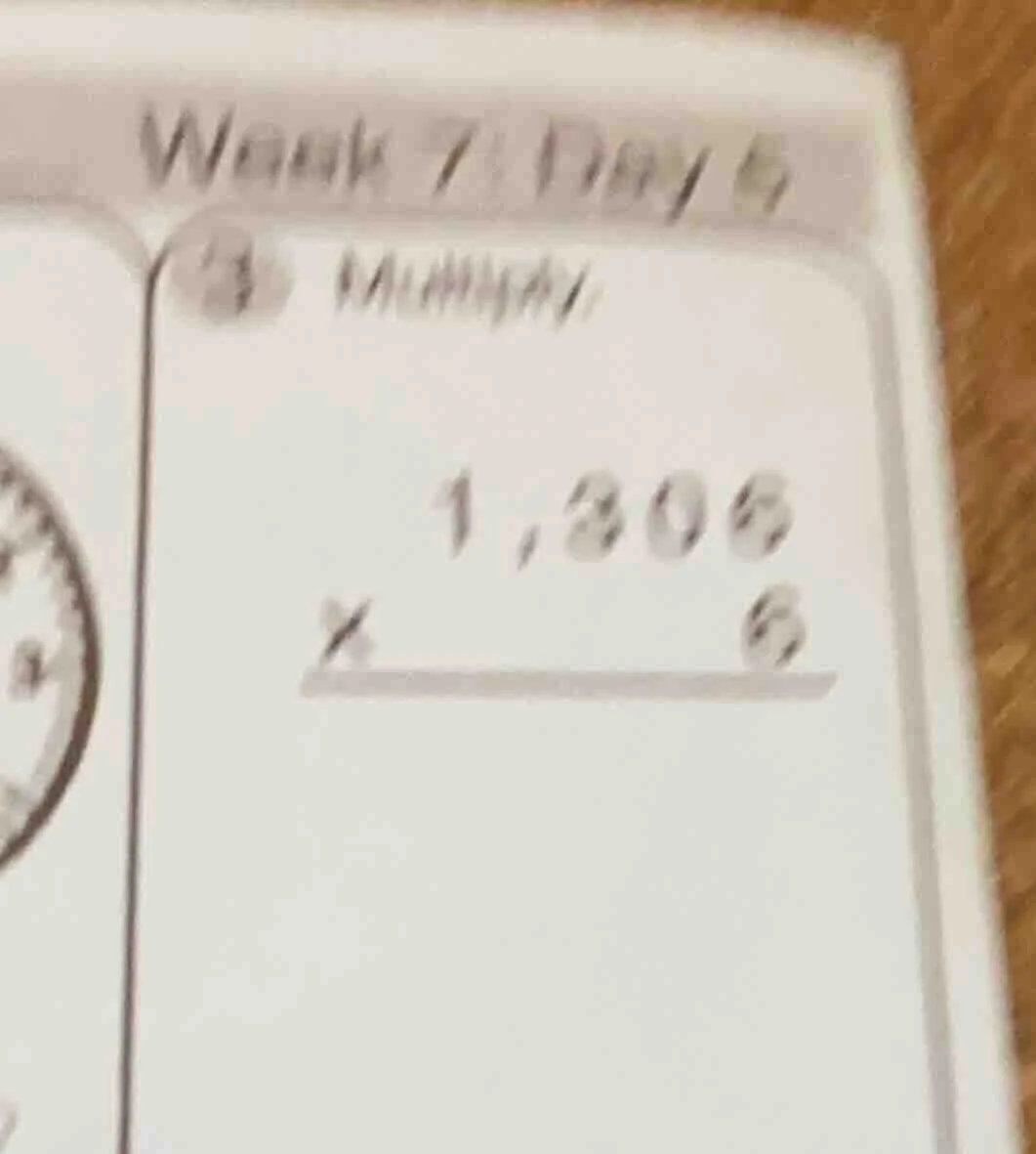 week 7: day 5 3 multiply 1,305 × 6