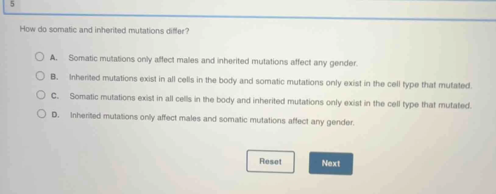 5 how do somatic and inherited mutations differ? a. somatic mutations o…