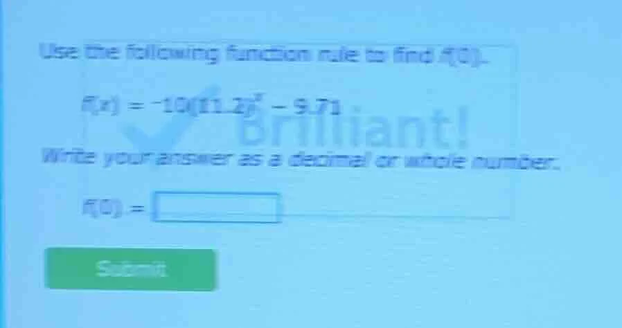 use the following function rule to find f(0). f(x) = -10(11.2)^x - 9.71…