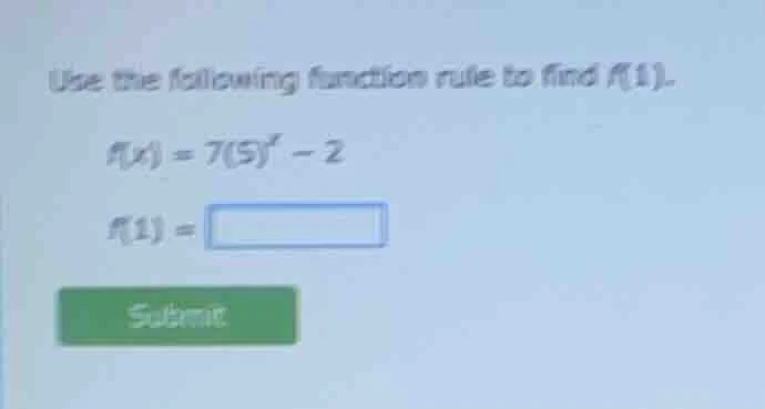 use the following function rule to find f(1). f(x) = 7(5)^x - 2 f(1) = …