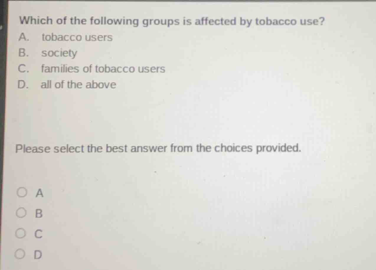 which of the following groups is affected by tobacco use? a. tobacco us…
