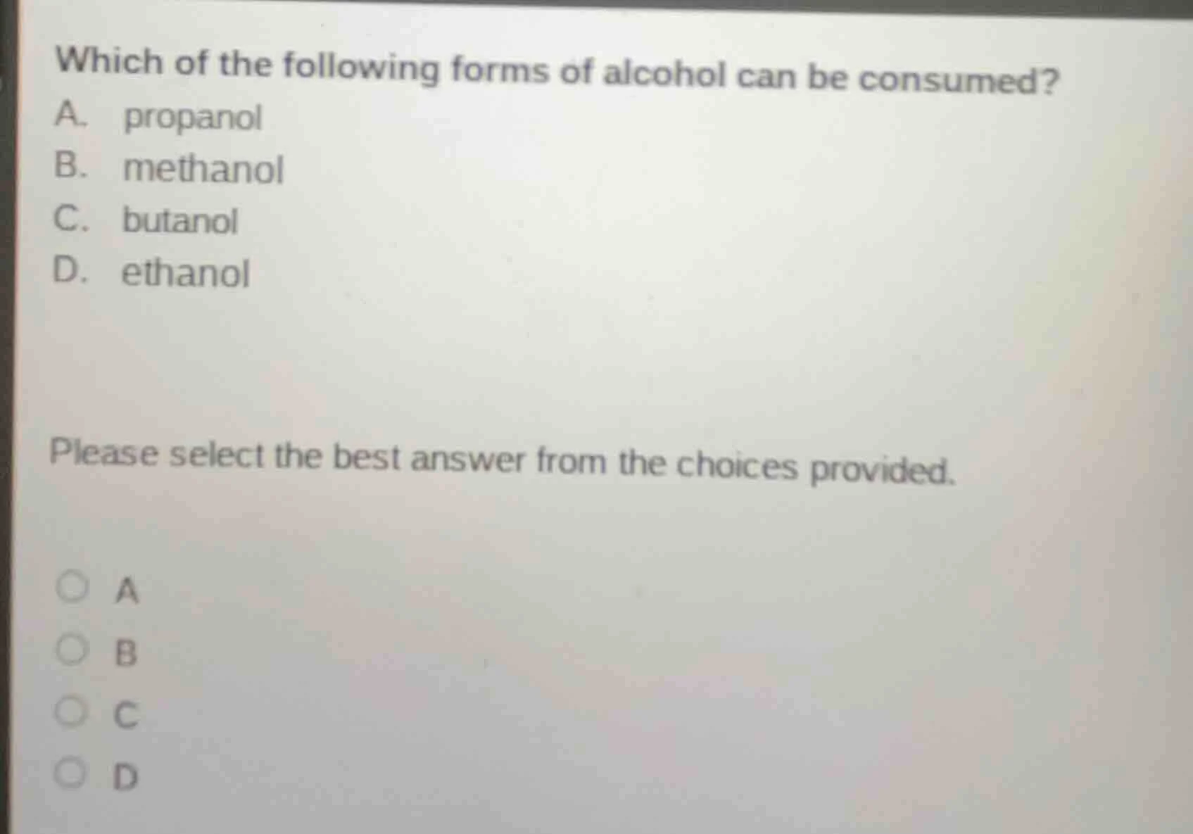 which of the following forms of alcohol can be consumed? a. propanol b.…