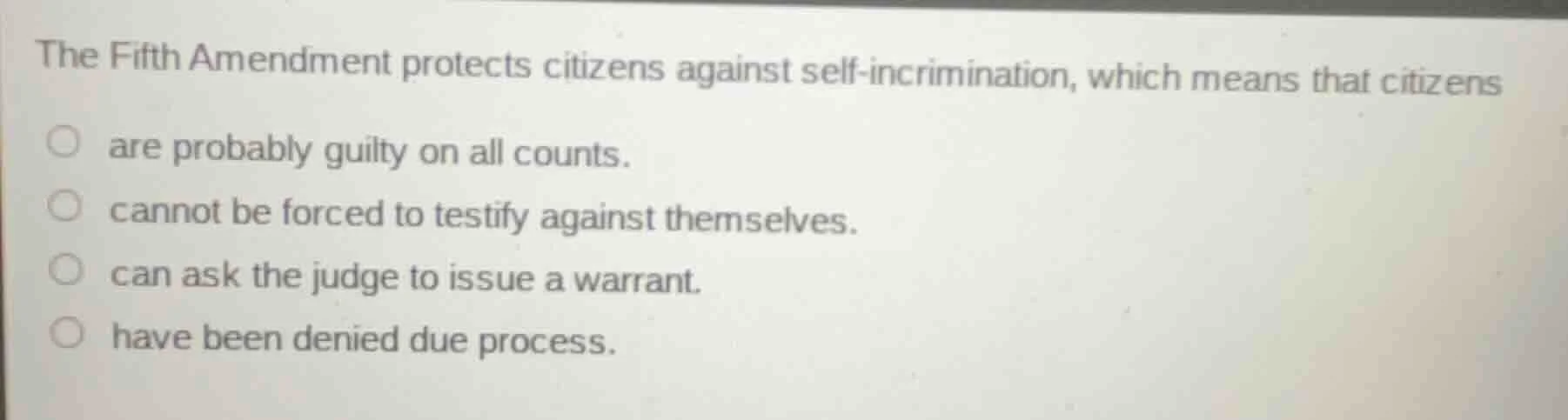 the fifth amendment protects citizens against self-incrimination, which…