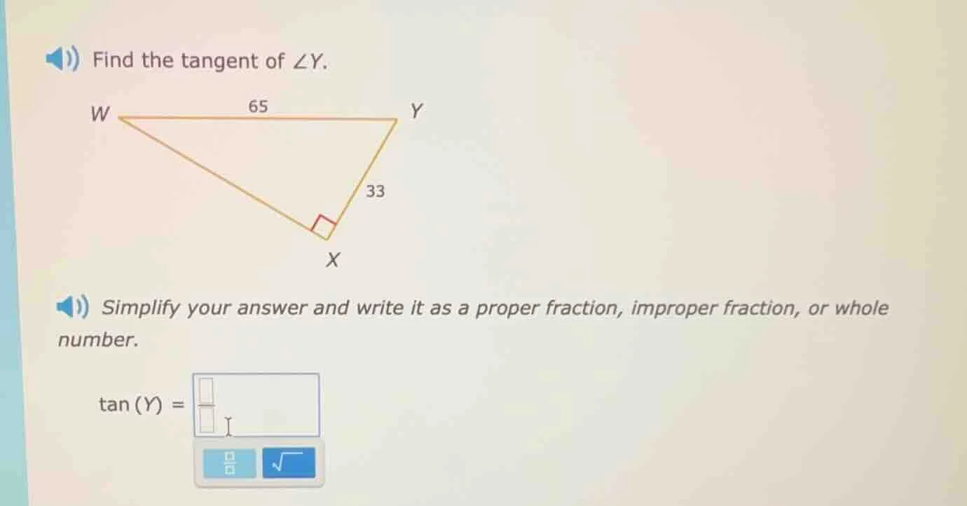 find the tangent of ∠y. w y 65 33 x simplify your answer and write it a…